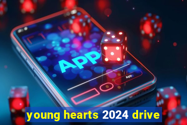 young hearts 2024 drive